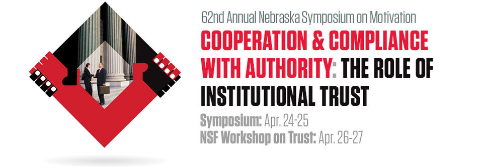 Banner for 62nd Nebraska Symposium on Motivation--Cooperation and Compliance with Authority: The Role of Institutional Trust