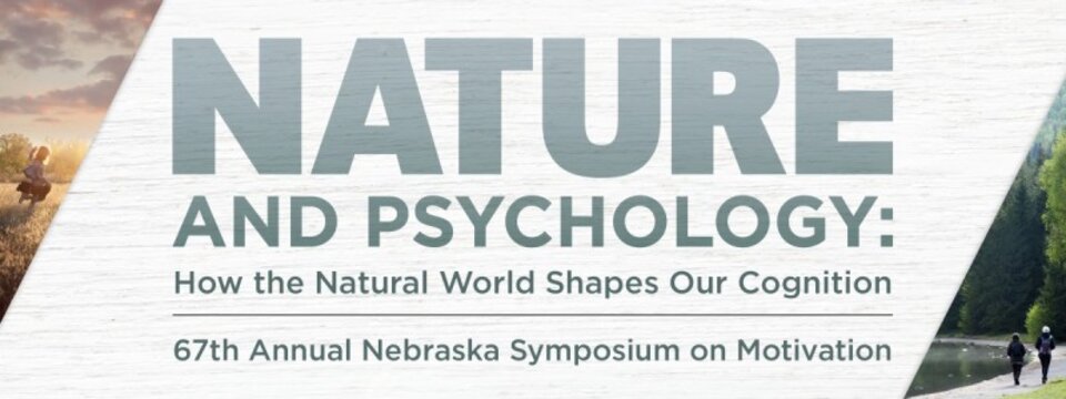Banner for 67th Nebraska Symposium on Motivation--Nature and Psychology